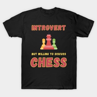 Introvert but willing to discuss chess T-Shirt